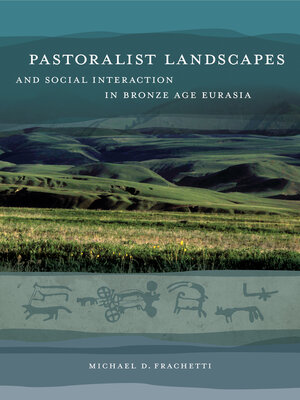 cover image of Pastoralist Landscapes and Social Interaction in Bronze Age Eurasia